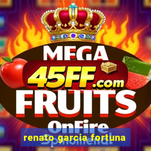 renato garcia fortuna
